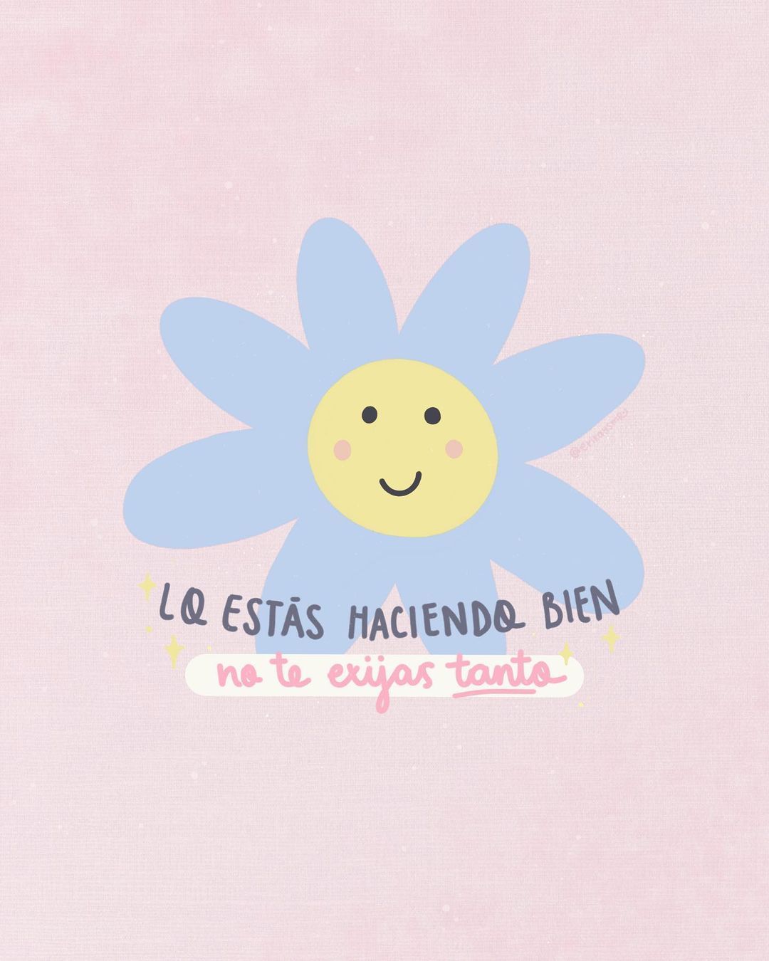 Erikaysmr ilustración on Instagram Lo estás haciendo bien no te exijas tanto ilustracion ilustradoramexicana